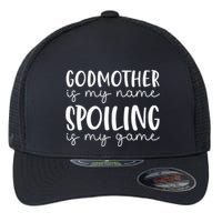 Godmother Is My Name Spoiling Is My Game Funny Godmother Flexfit Unipanel Trucker Cap
