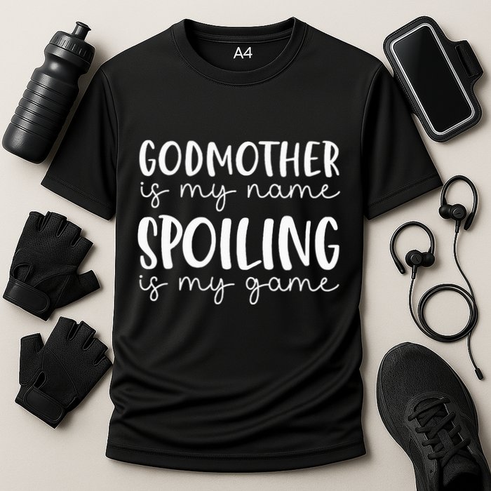 Godmother Is My Name Spoiling Is My Game Funny Godmother Performance Shirt