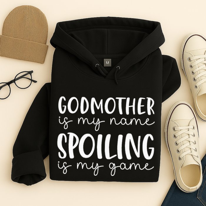 Godmother Is My Name Spoiling Is My Game Funny Godmother Hoodie
