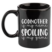 Godmother Is My Name Spoiling Is My Game Funny Godmother 11oz C Handle Ceramic Mug