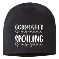 Godmother Is My Name Spoiling Is My Game Funny Godmother Sustainable Beanie