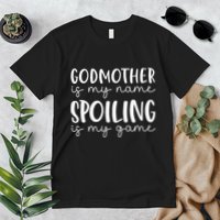 Godmother Is My Name Spoiling Is My Game Funny Godmother Premium T-Shirt
