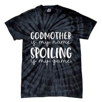 Godmother Is My Name Spoiling Is My Game Funny Godmother Tie-Dye T-Shirt