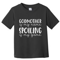 Godmother Is My Name Spoiling Is My Game Funny Godmother Toddler T-Shirt