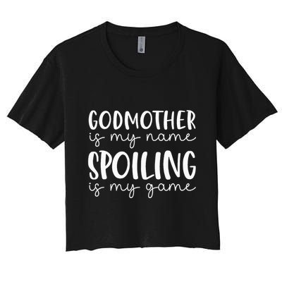 Godmother Is My Name Spoiling Is My Game Funny Godmother Crop Top