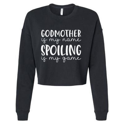 Godmother Is My Name Spoiling Is My Game Funny Godmother Cropped Pullover Crew