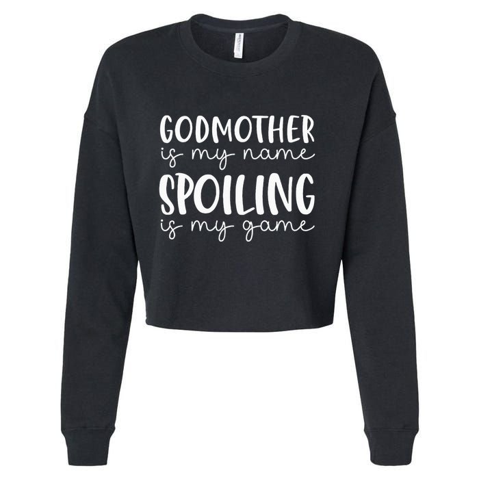Godmother Is My Name Spoiling Is My Game Funny Godmother Cropped Pullover Crew