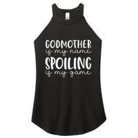 Godmother Is My Name Spoiling Is My Game Funny Godmother Women's Perfect Tri Rocker Tank
