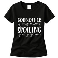 Godmother Is My Name Spoiling Is My Game Funny Godmother Womens T-Shirt