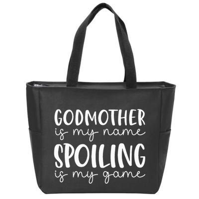 Godmother Is My Name Spoiling Is My Game Funny Godmother Zip Tote Bag