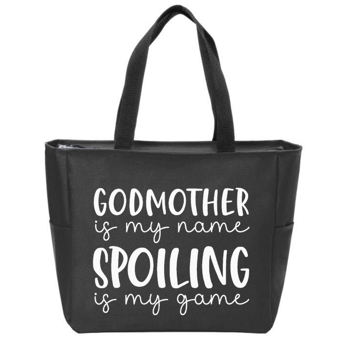 Godmother Is My Name Spoiling Is My Game Funny Godmother Zip Tote Bag