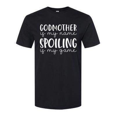 Godmother Is My Name Spoiling Is My Game Funny Godmother Softstyle CVC T-Shirt