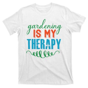 Gardening Is My Therapy T-Shirt