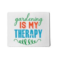 Gardening Is My Therapy Mousepad