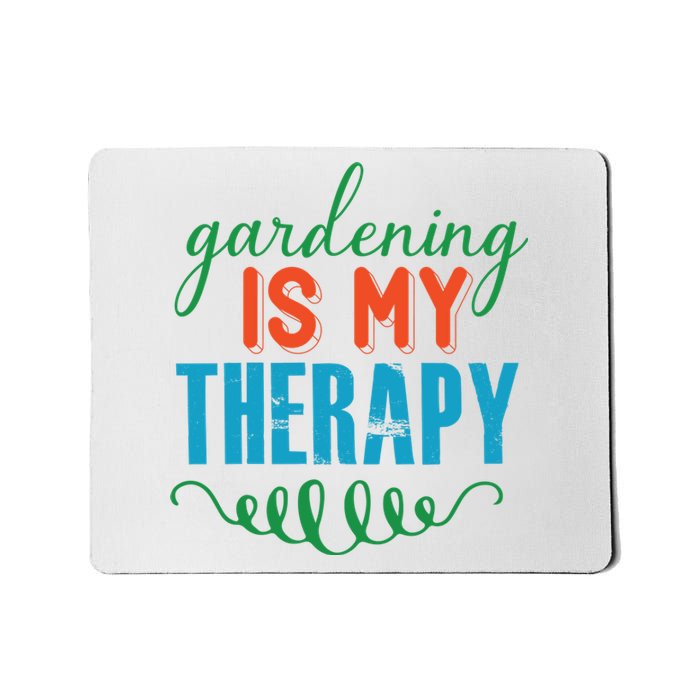 Gardening Is My Therapy Mousepad