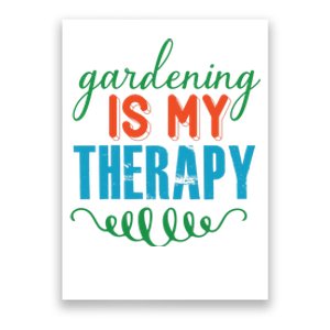 Gardening Is My Therapy Poster