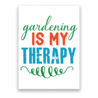 Gardening Is My Therapy Poster