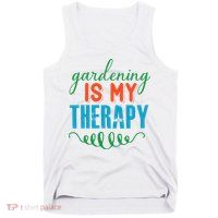 Gardening Is My Therapy Tank Top