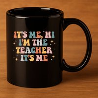 Groovy Its Me Hi Im The Teacher It’s Me Funny Teacher Quote 11oz C Handle Ceramic Mug