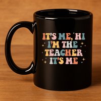 Groovy Its Me Hi Im The Teacher It’s Me Funny Teacher Quote 11oz C Handle Ceramic Mug