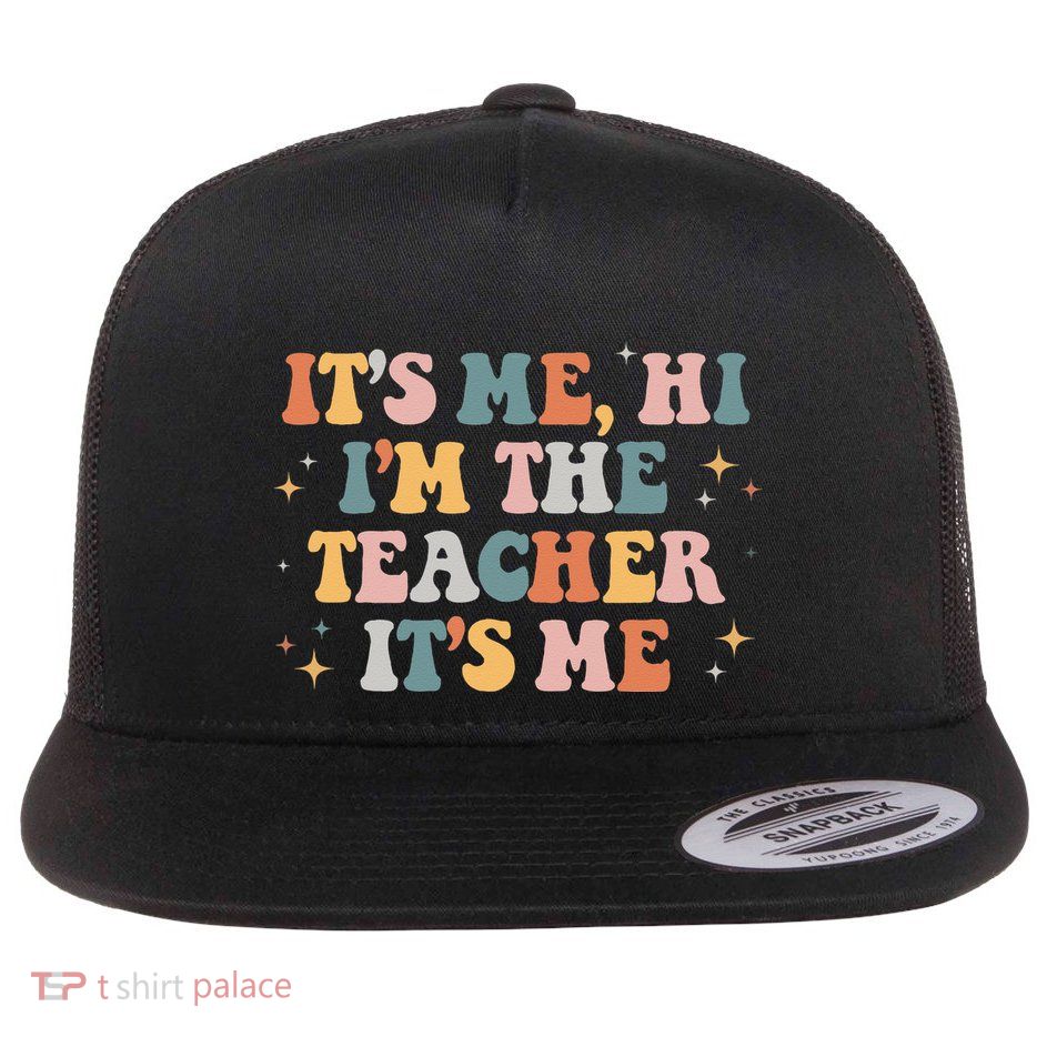 Groovy Its Me Hi Im The Teacher It’s Me Funny Teacher Quote Flatbill Hat