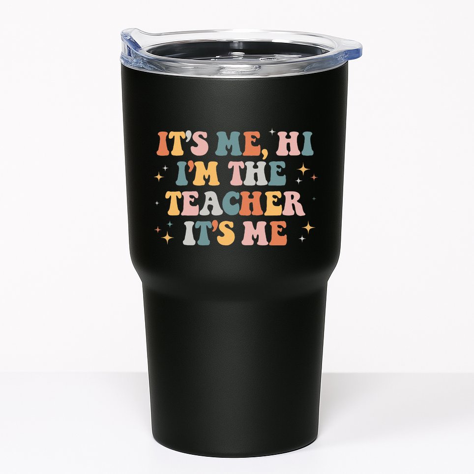 Groovy Its Me Hi Im The Teacher It’s Me Funny Teacher Quote Tumbler
