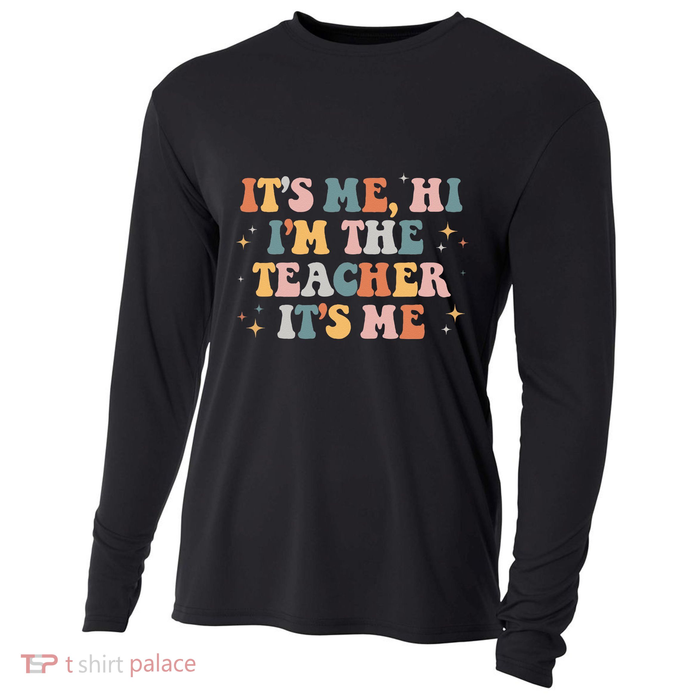 Groovy Its Me Hi Im The Teacher It’s Me Funny Teacher Quote Cooling Performance Long Sleeve Crew