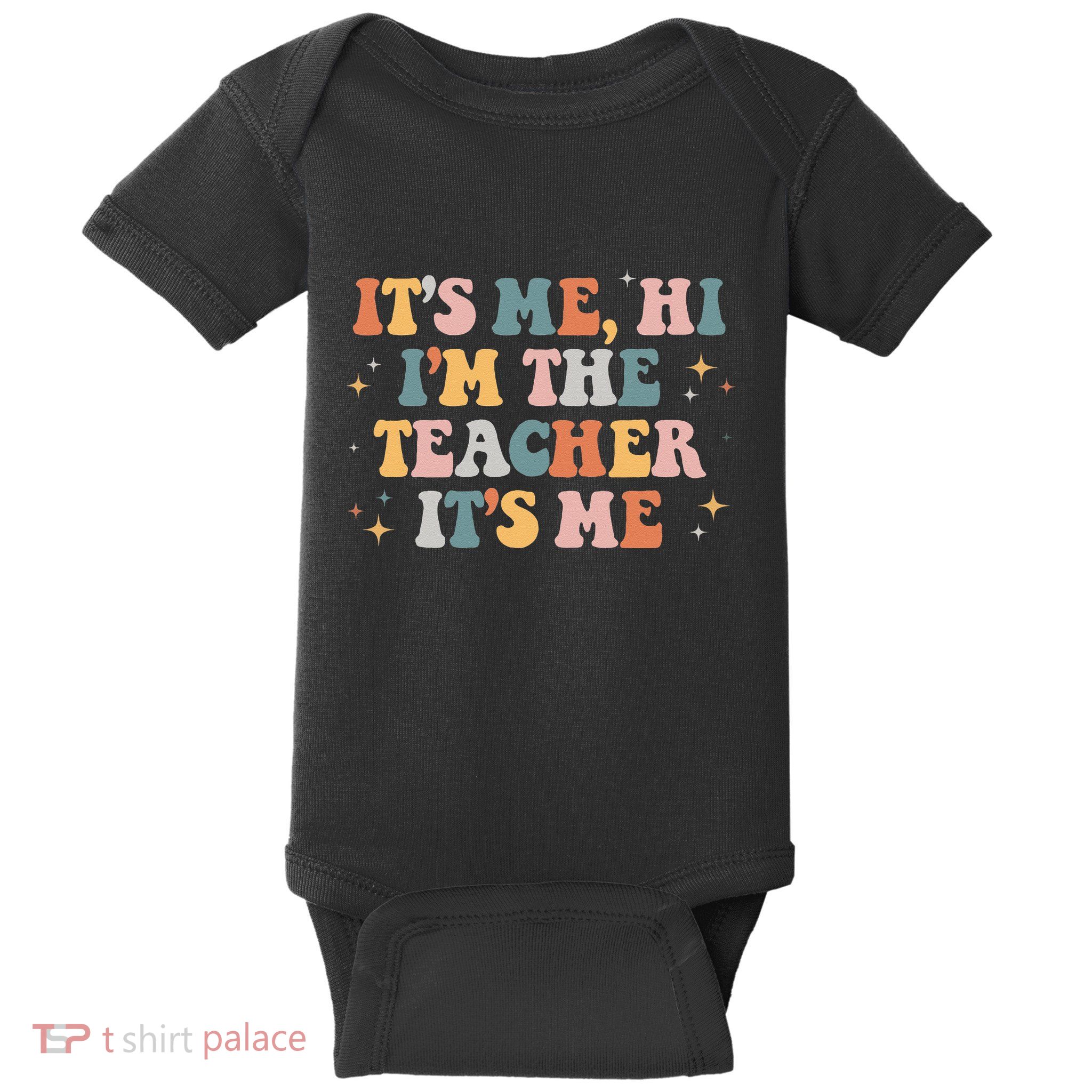 Groovy Its Me Hi Im The Teacher It’s Me Funny Teacher Quote Baby Bodysuit