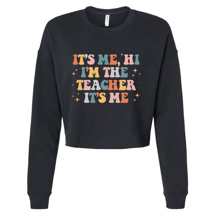 Groovy Its Me Hi Im The Teacher It’s Me Funny Teacher Quote Cropped Pullover Crew