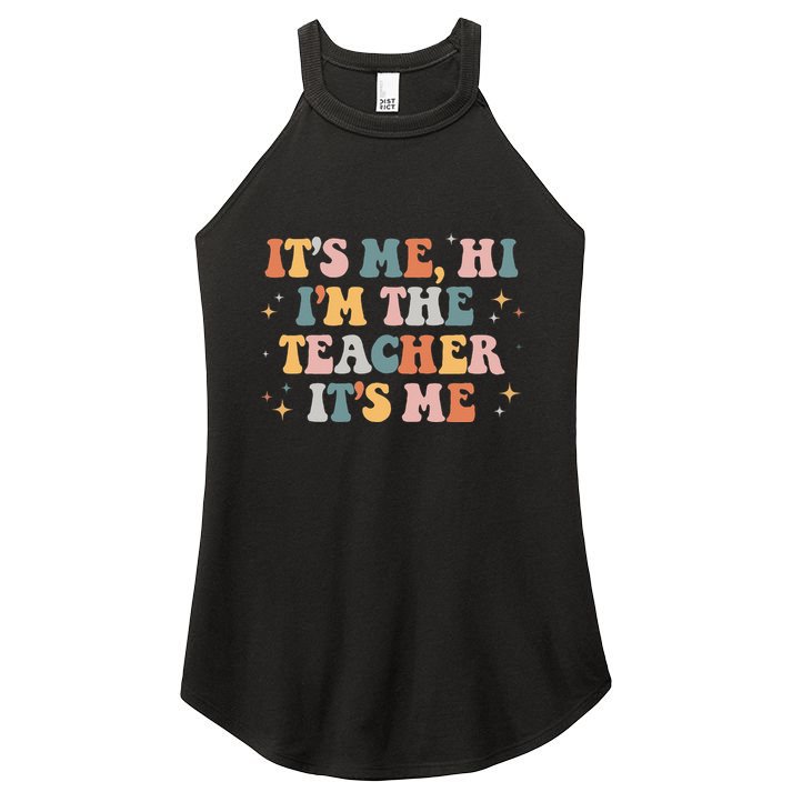 Groovy Its Me Hi Im The Teacher It’s Me Funny Teacher Quote Women's Perfect Tri Rocker Tank