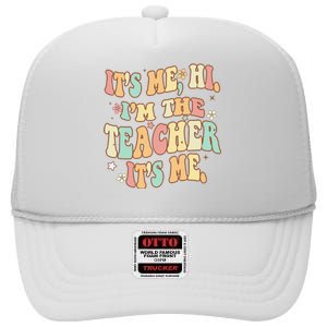 Groovy Its Me Hi Im The Teacher It’s Me Funny Teacher Quote High Crown Mesh Back Trucker Hat