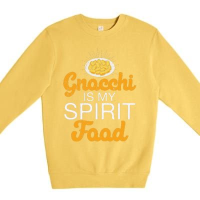 Gnocchi Is My Spirit Food Funny Italian Cuisine Gnocchi Fans Premium Crewneck Sweatshirt