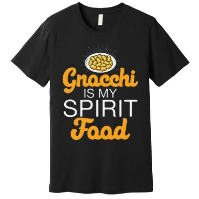 Gnocchi Is My Spirit Food Funny Italian Cuisine Gnocchi Fans Premium T-Shirt