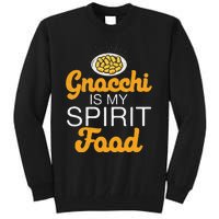 Gnocchi Is My Spirit Food Funny Italian Cuisine Gnocchi Fans Tall Sweatshirt