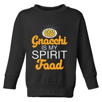 Gnocchi Is My Spirit Food Funny Italian Cuisine Gnocchi Fans Toddler Sweatshirt