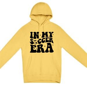 Groovy In My Soccer Era Soccer Player Gift Premium Pullover Hoodie