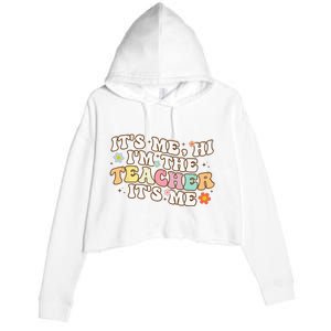 Groovy It's Me Hi I'm The Teacher It's Me Funny Teacher Crop Fleece Hoodie