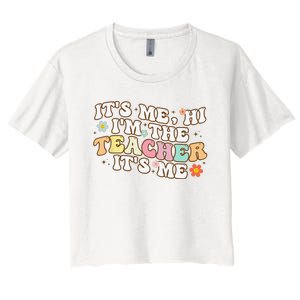 Groovy It's Me Hi I'm The Teacher It's Me Funny Teacher Women's Crop Top Tee