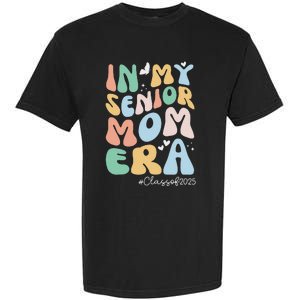 Groovy In My Senior Mom Era Class Of 2025 Senior Mom 2025 Garment-Dyed Heavyweight T-Shirt