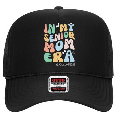 Groovy In My Senior Mom Era Class Of 2025 Senior Mom 2025 High Crown Mesh Back Trucker Hat