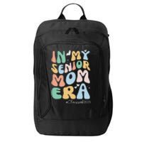 Groovy In My Senior Mom Era Class Of 2025 Senior Mom 2025 City Backpack