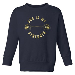 God Is My Strength Toddler Sweatshirt