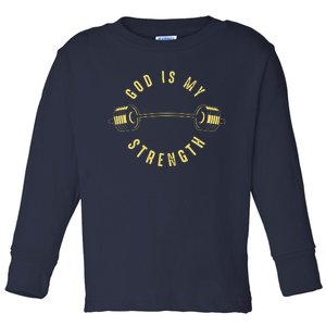 God Is My Strength Toddler Long Sleeve Shirt