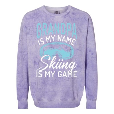 Grandpa Is My Name Skiing Is My Game Snow Winter Sport Skier Funny Gift Colorblast Crewneck Sweatshirt