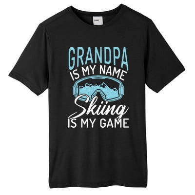 Grandpa Is My Name Skiing Is My Game Snow Winter Sport Skier Funny Gift Tall Fusion ChromaSoft Performance T-Shirt