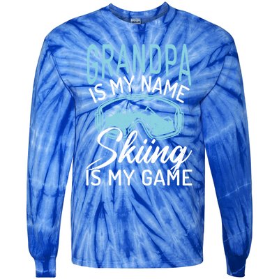 Grandpa Is My Name Skiing Is My Game Snow Winter Sport Skier Funny Gift Tie-Dye Long Sleeve Shirt