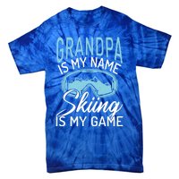 Grandpa Is My Name Skiing Is My Game Snow Winter Sport Skier Funny Gift Tie-Dye T-Shirt