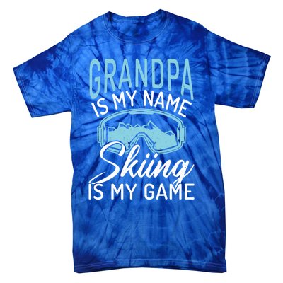 Grandpa Is My Name Skiing Is My Game Snow Winter Sport Skier Funny Gift Tie-Dye T-Shirt