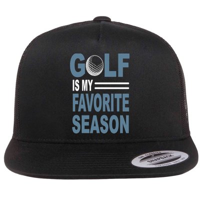 Golf Is My Favorite Season Gift For Dad Father's Day Flatbill Hat