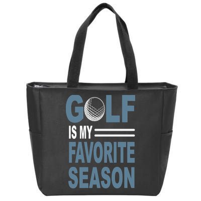 Golf Is My Favorite Season Gift For Dad Father's Day Zip Tote Bag